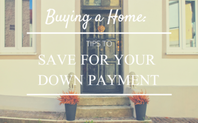 Buying a Home: Tips to Save For Your Down Payment