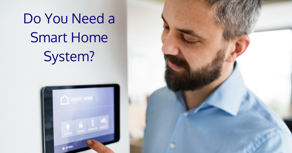 Do I Need A Smart Home System?