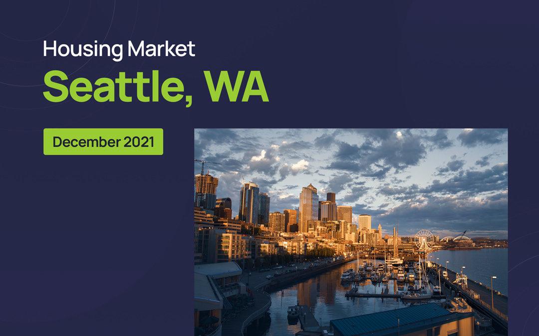 Seattle Housing Market: December 2021
