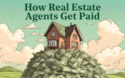 How Real Estate Agents Get Paid